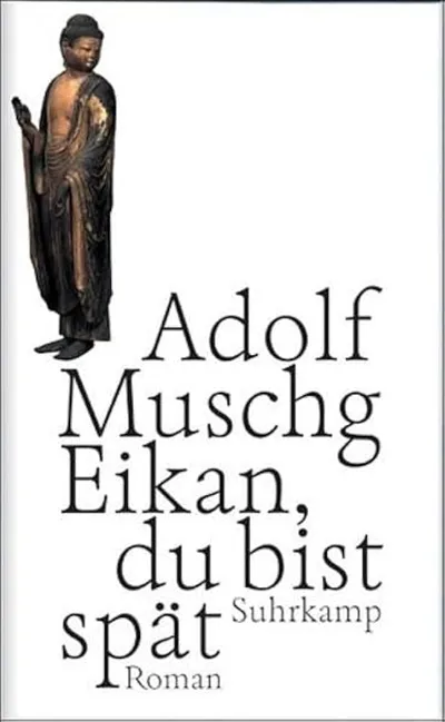 Adolf Muschg Eikan, du bist spät Hardcover Gesellschaftsroman Suhrkamp
