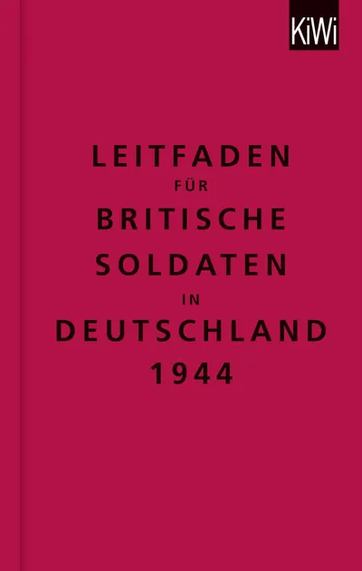 KiWi Sachbuch: Britische Soldaten Deutschland 1944 Leitfaden Geschichte