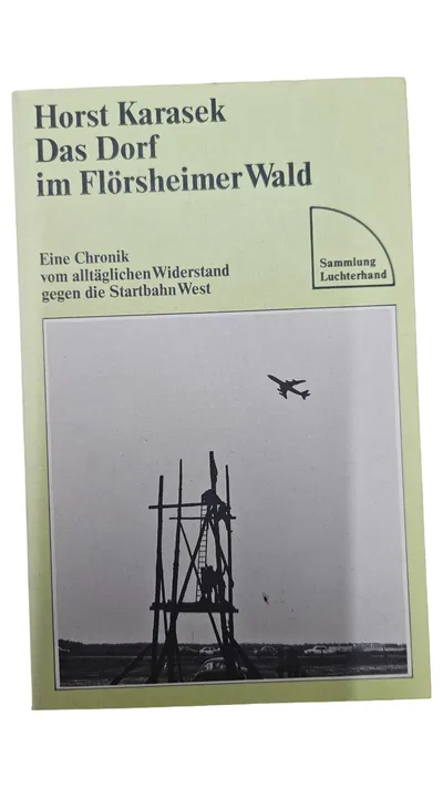 Das Dorf im Flörsheimer Wald Horst Karasek Startbahn West Chronik