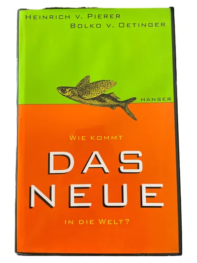 Wie kommt das Neue in die Welt? Heinrich v. Pierer Bolko v. Oetinger Hanser