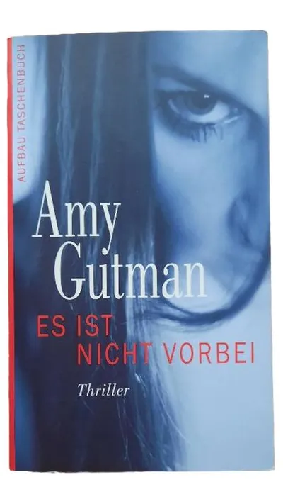 Es ist nicht vorbei Amy Gutman Psychothriller Taschenbuch Aufbau Verlag Deutsch
