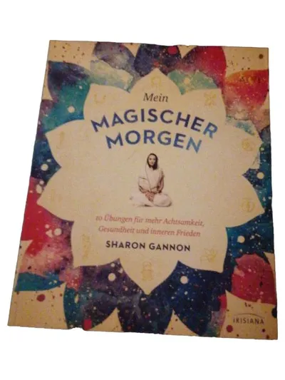 Mein Magischer Morgen Sharon Gannon 10 Übungen Achtsamkeit Gesundheit Frieden