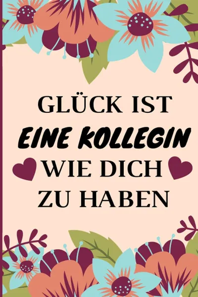 Notizbuch Kollegin Geschenk Blumen Herz Spruch Mehrfarbig Charmant