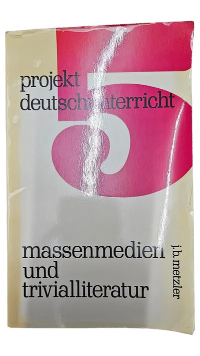 Projekt Deutschunterricht 5 Massenmedien Trivialliteratur J.B. Metzler Buch