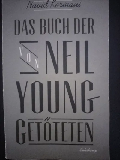 Navid Kermani Buch der von Neil Young Getöteten Essays Hardcover Suhrkamp