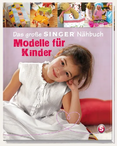 Das große SINGER Nähbuch Modelle für Kinder Nähen Schnittmuster Hobbybuch