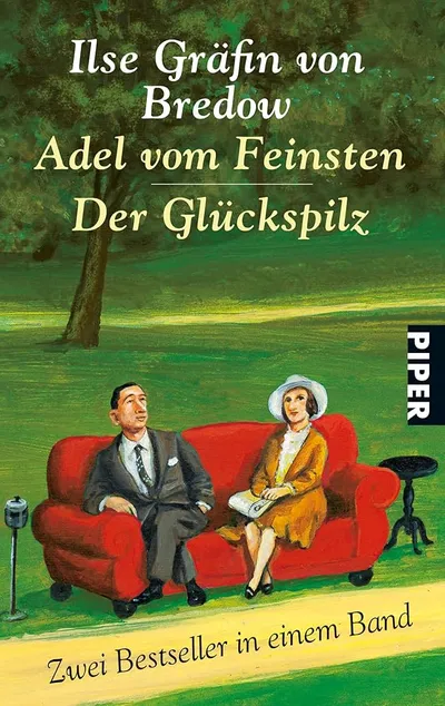 Adel vom Feinsten Der Glückspilz Ilse Gräfin von Bredow Piper Gesellschaftsroman