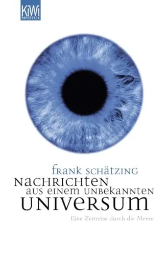 Frank Schätzing: Nachrichten aus unbekanntem Universum - KiWi TB Sachbuch Natur
