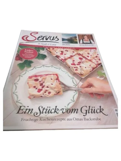 Servus im Stadt & Land - Ein Stück vom Glück - Fruchtige Kuchenrezepte Omas