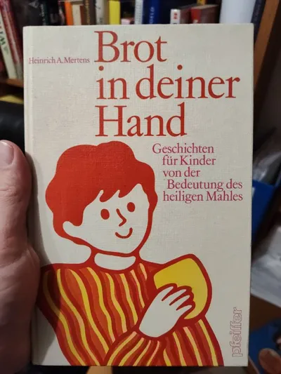 Brot in deiner Hand - Heinrich A. Mertens - Religionsbuch Kinder Heiliges Mahl