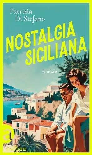 Nostalgia Siciliana Patrizia Di Stefano Liebesroman Deutsch Aufbau Verlag