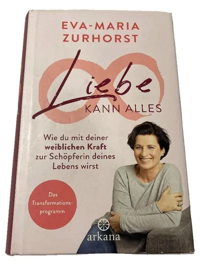 Liebe kann alles - Eva-Maria Zurhorst | Selbsthilfebuch Arkana Hardcover