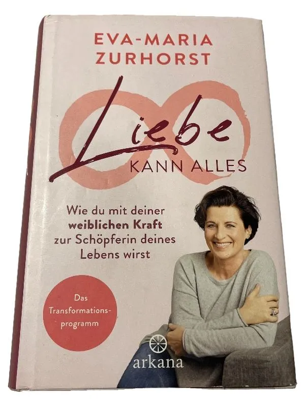 Liebe kann alles - Eva-Maria Zurhorst | Selbsthilfebuch Arkana Hardcover 1
