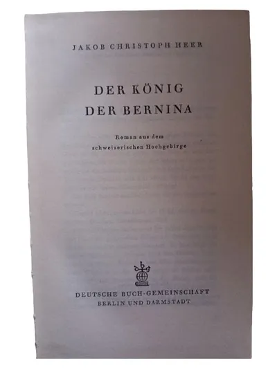 Der König der Bernina Jakob Christoph Heer Historischer Roman Schweiz Klassiker