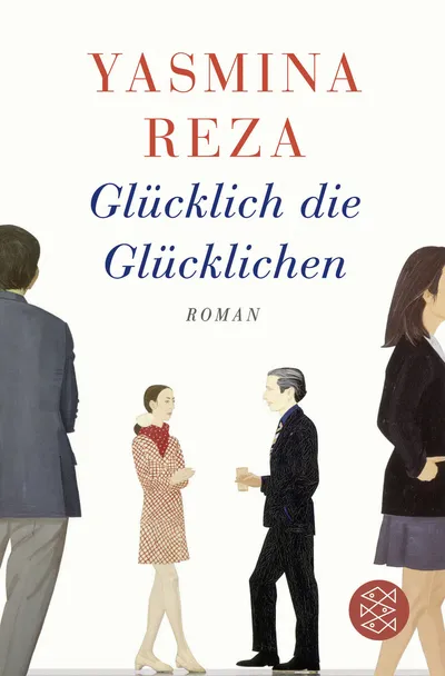 Yasmina Reza Glücklich die Glücklichen Gesellschaftsroman Bestseller Fischer TB