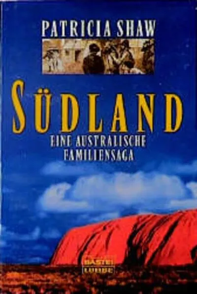 Patricia Shaw Südland Eine australische Familiensaga Bastei Lübbe Roman