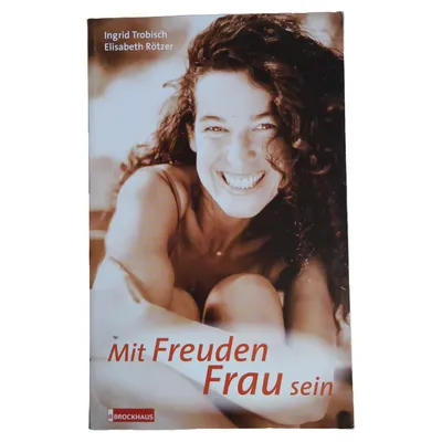 Mit Freuden Frau sein Ingrid Trobisch Selbsthilfebuch Achtsamkeit & Selbstliebe