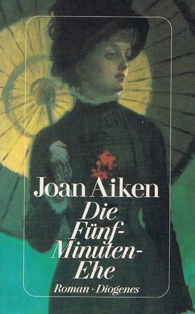 Joan Aiken Die Fünf-Minuten-Ehe Gesellschaftsroman Bestseller Diogenes Deutsch