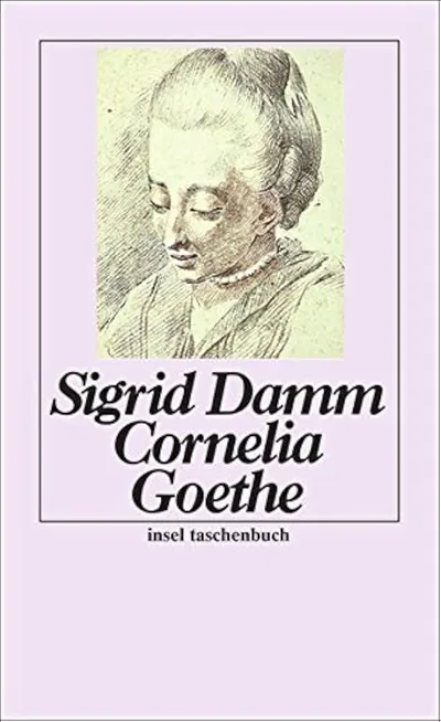 Sigrid Damm Cornelia Goethe Biografischer Roman Taschenbuch Insel Verlag Deutsch