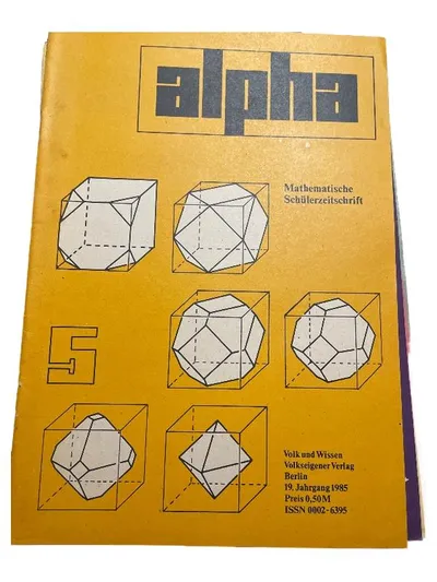 Alpha Mathematische Schülerzeitschrift 19. Jahrgang 1985 Volk und Wissen