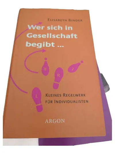 Wer sich in Gesellschaft begibt Kleines Regelwerk von Elisabeth Binder Sachbuch