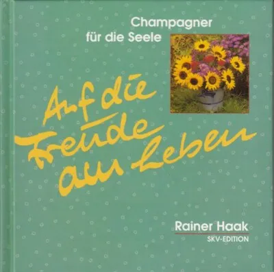 Auf die Freude am Leben Rainer Haak Geschenkbuch SKV-Edition