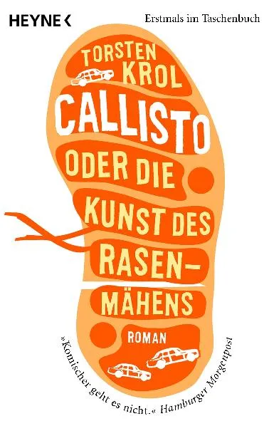 Callisto oder die Kunst des Rasenmähens Torsten Krol Roman Heyne Taschenbuch
