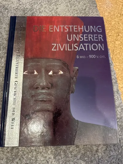 Die Entstehung unserer Zivilisation 6 Mio.-900 v.Chr. Reader's Digest