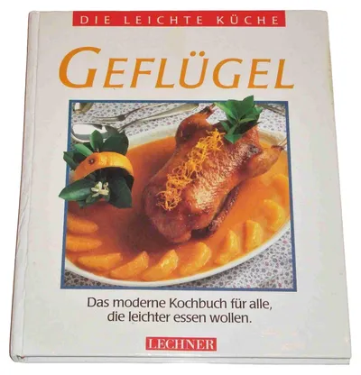 Geflügel - Die leichte Küche Kochbuch Lechner Verlag Rezepte Geflügelgerichte