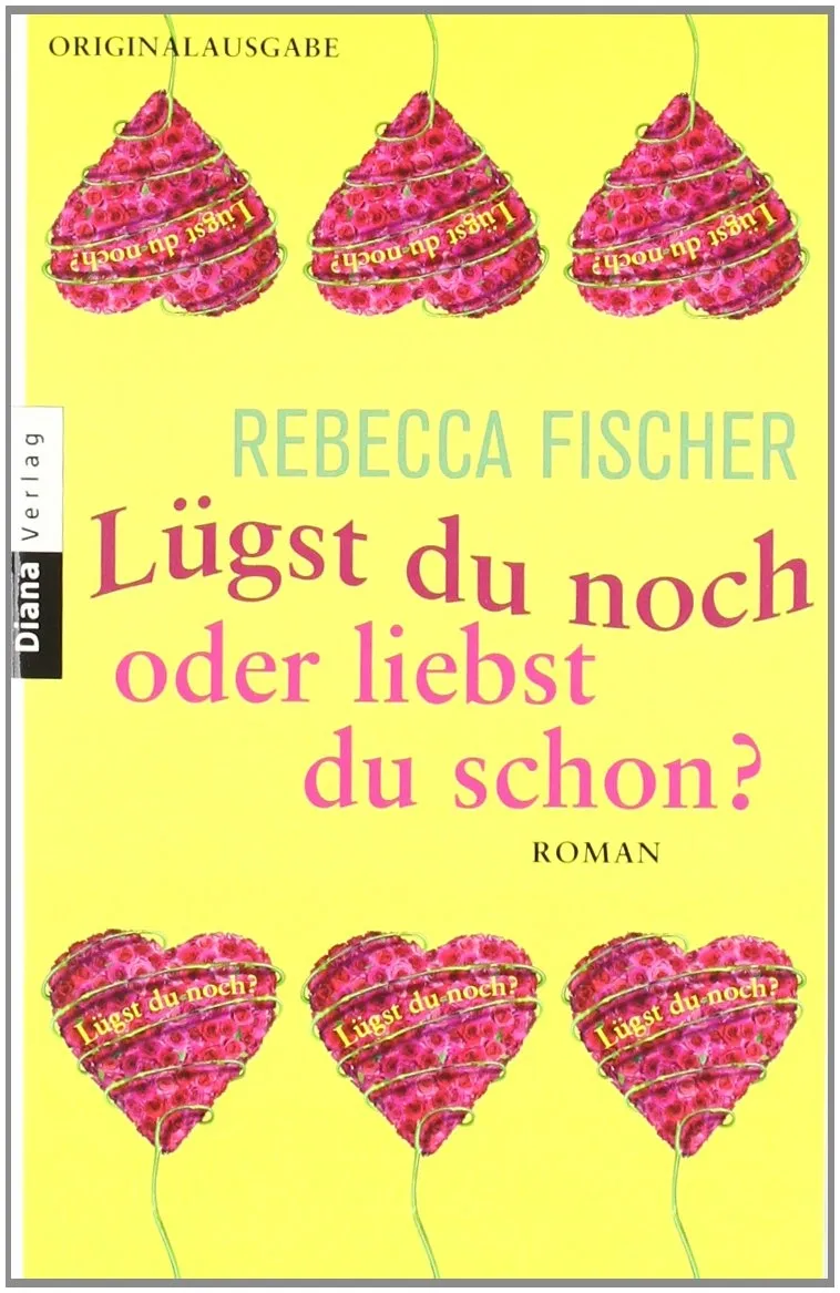 Rebecca Fischer Lügst du noch oder liebst du schon? Taschenbuch Liebesroman 1