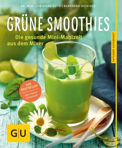 Grüne Smoothies Die gesunde Mini-Mahlzeit aus dem Mixer GU Ratgeber Kochbuch
