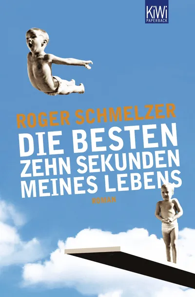 Roger Schmelzer Die besten zehn Sekunden Taschenbuch Gesellschaftsroman KiWi