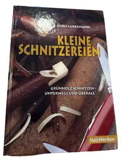 Kleine Schnitzereien Chris Lubkemann Grünholz Schnitzen Hobbybuch HolzWerken