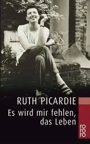Ruth Picardie Es wird mir fehlen, das Leben Biografie Brustkrebs Taschenbuch
