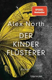Der Kinderflüsterer Alex North Roman Thrillerbuch Blanvalet Bestseller 1