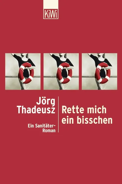Rette mich ein bisschen Ein Sanitäter-Roman Jörg Thadeusz Taschenbuch