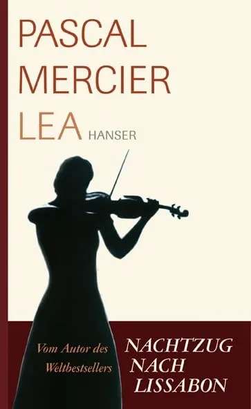 Pascal Mercier - Lea | Gesellschaftsroman | Carl Hanser Verlag | Buch
