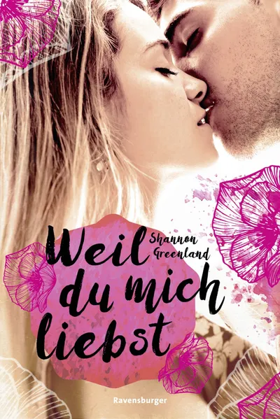 Weil du mich liebst Shannon Greenland Liebesroman Taschenbuch Ravensburger