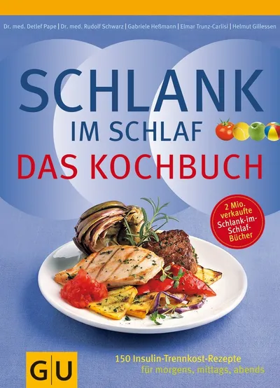 Schlank im Schlaf - Das Kochbuch - GU - 150 Insulin-Trennkost-Rezepte