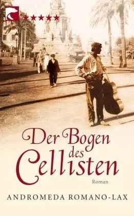 Der Bogen des Cellisten Romano-Lax Taschenbuch Biografischer Roman Musik Leben