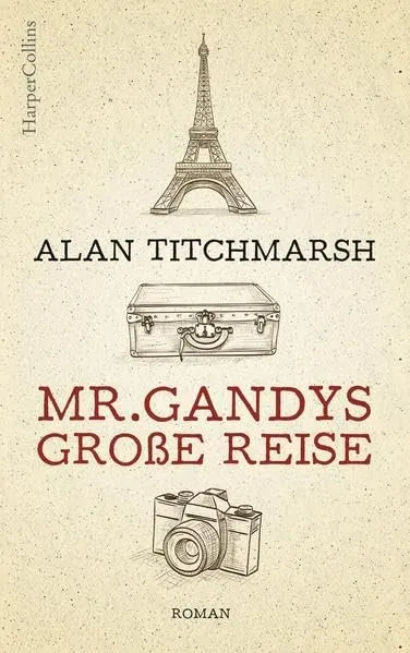 Mr. Gandys große Reise Alan Titchmarsh Roman HarperCollins Abenteuerroman