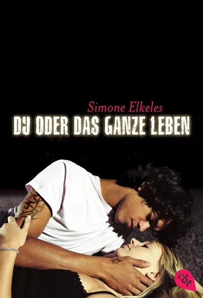 Du oder das ganze Leben Simone Elkeles Liebesroman cbt