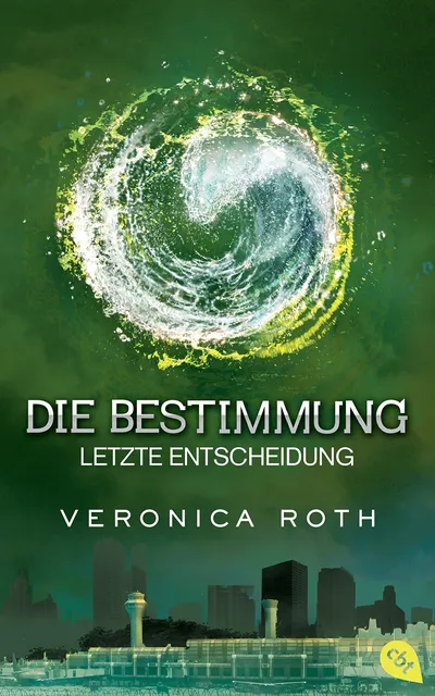 Die Bestimmung Letzte Entscheidung Veronica Roth Science-Fiction Roman cbt