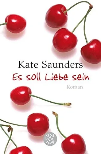 Es soll Liebe sein - Kate Saunders - Liebesroman