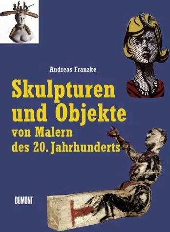 Andreas Franzke Skulpturen Objekte 20. Jh. Kunst Sachbuch Dumont Taschenbuch