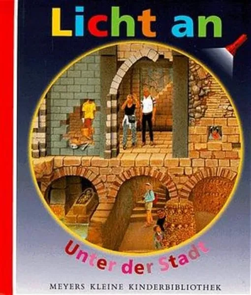 Licht an - Unter der Stadt - Meyers Kleine Kinderbibliothek Sachbuch 1