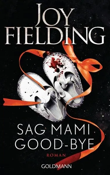 Joy Fielding Sag Mami Good-bye Taschenbuch Goldmann Psychothriller Kriminalroman
