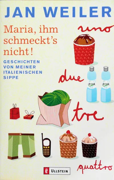Jan Weiler Maria, ihm schmeckt's nicht! Geschichten italienischen Sippe Ullstein