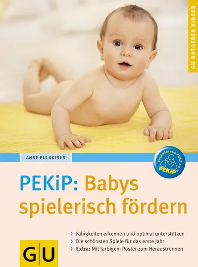 PEKiP: Babys spielerisch fördern - Anne Pulkkinen - GU Ratgeber Kinder
