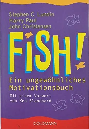FISH! Ein ungewöhnliches Motivationsbuch Stephen C. Lundin Goldmann